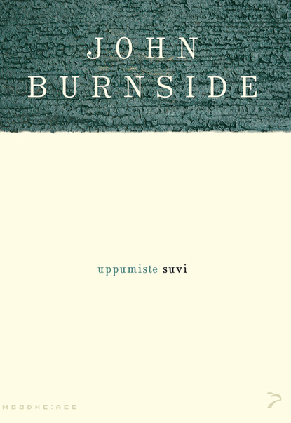 John Burnside - Uppumiste suvi