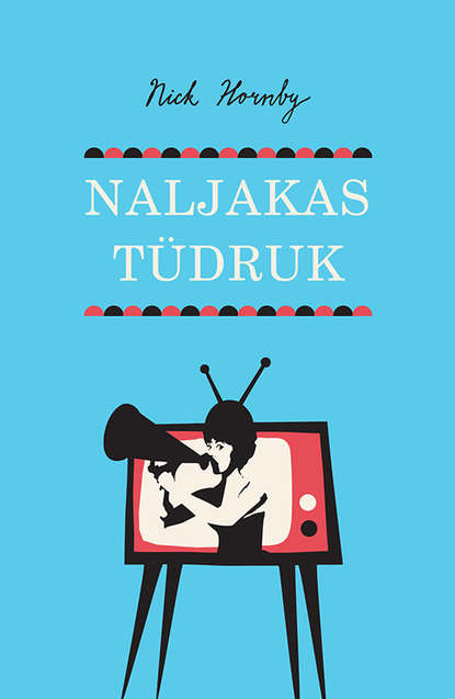 Nick Hornby - Naljakas tüdruk