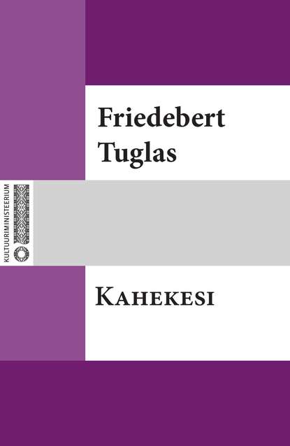 Friedebert Tuglas - Kahekesi