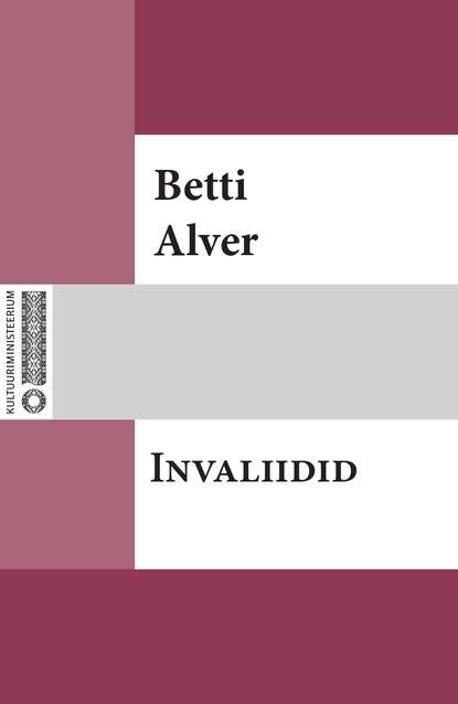 Betti Alver - Invaliidid