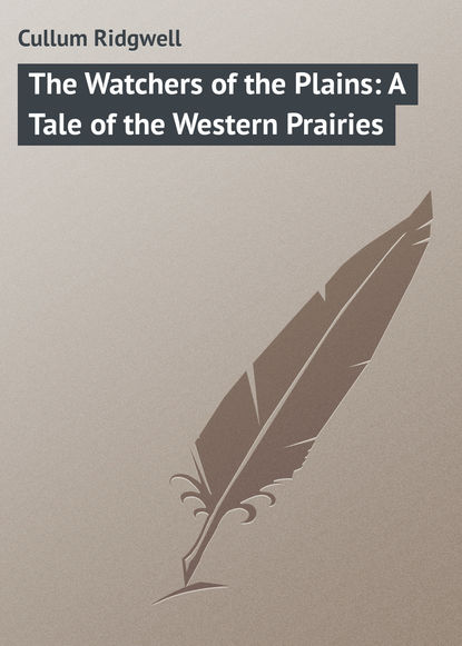 The Watchers of the Plains: A Tale of the Western Prairies - Cullum Ridgwell