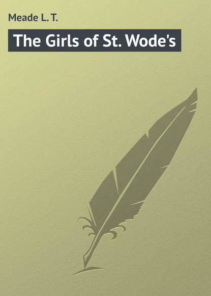 Meade L. T. — The Girls of St. Wode's