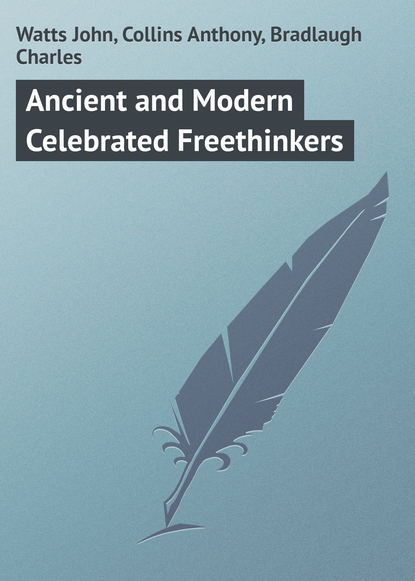 Watts John — Ancient and Modern Celebrated Freethinkers