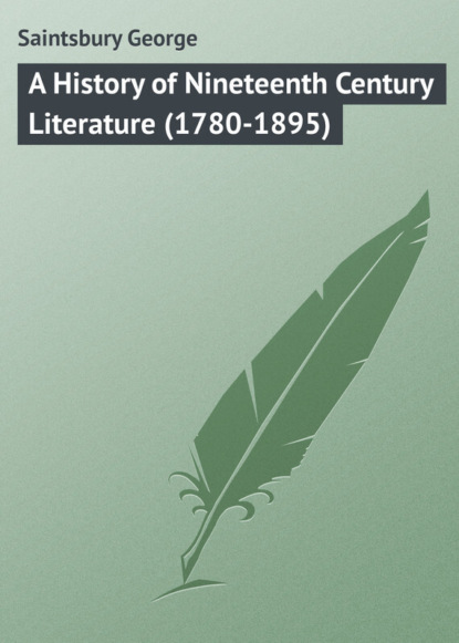 Saintsbury George — A History of Nineteenth Century Literature (1780-1895)