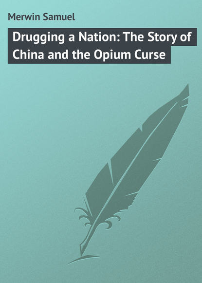 Merwin Samuel — Drugging a Nation: The Story of China and the Opium Curse