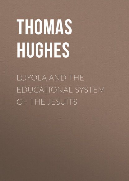 Hughes Thomas — Loyola and the Educational System of the Jesuits