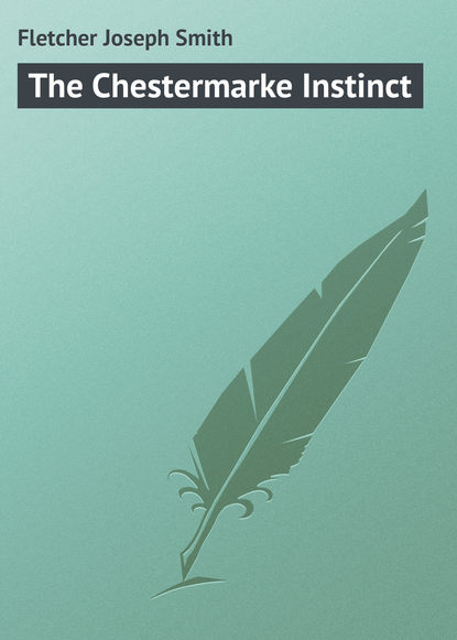 The Chestermarke Instinct (Fletcher Joseph Smith). 