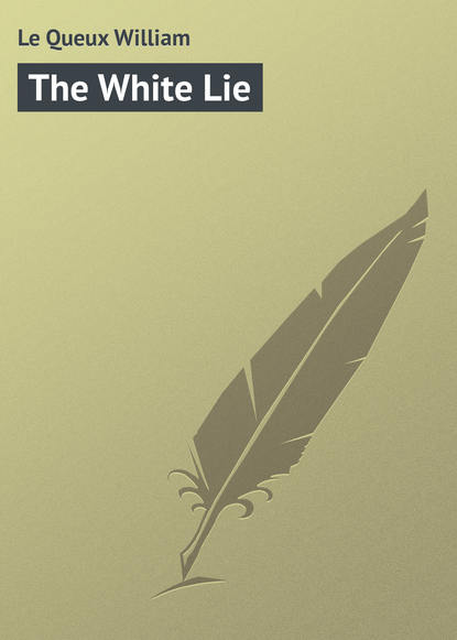 The White Lie (Le Queux William). 