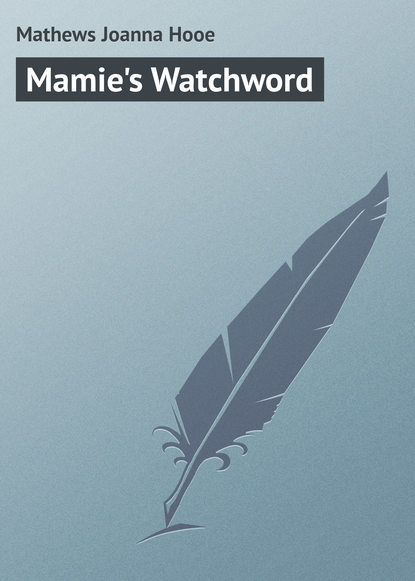 Mathews Joanna Hooe — Mamie's Watchword