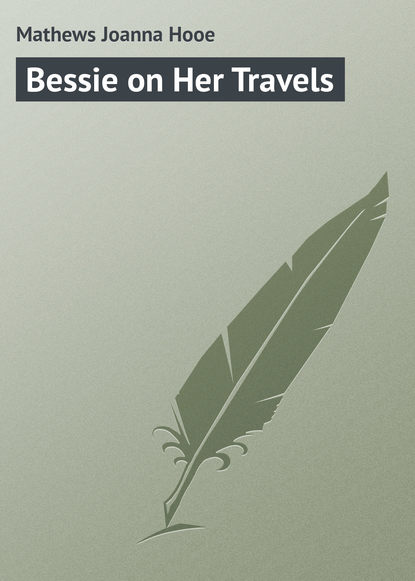 Mathews Joanna Hooe — Bessie on Her Travels