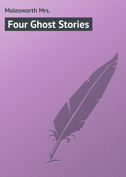 Molesworth Mrs. — Four Ghost Stories