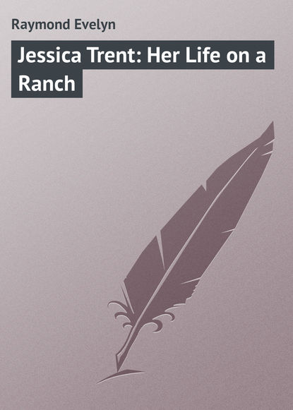 Raymond Evelyn — Jessica Trent: Her Life on a Ranch