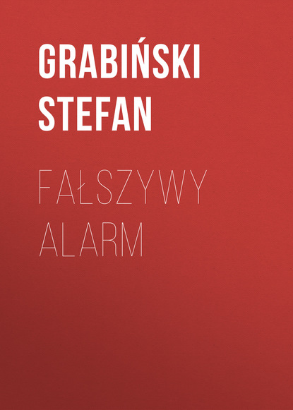 Grabiński Stefan — Fałszywy alarm