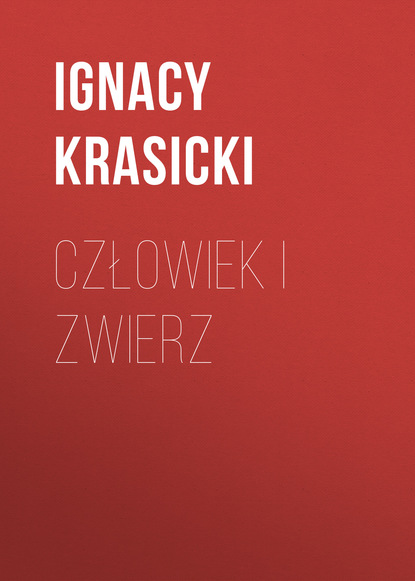 Ignacy Krasicki — Człowiek i zwierz
