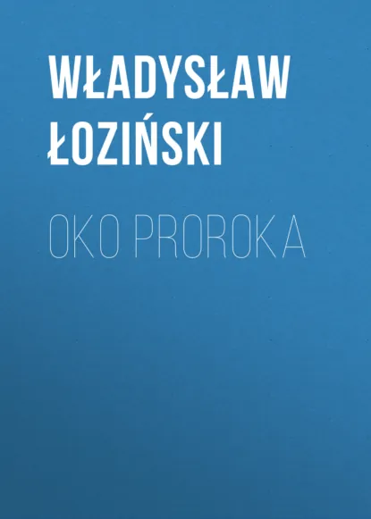 Обложка книги Oko proroka, Władysław Łoziński