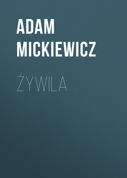 Адам Мицкевич — Żywila