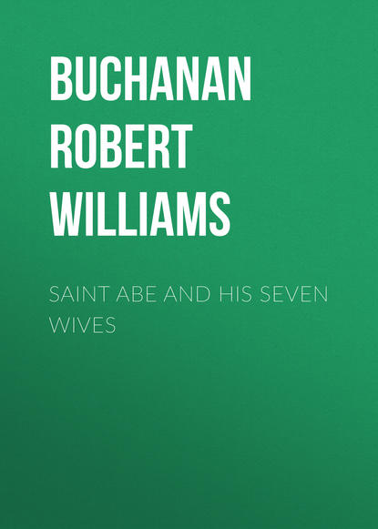 Saint Abe and His Seven Wives (Buchanan Robert Williams). 