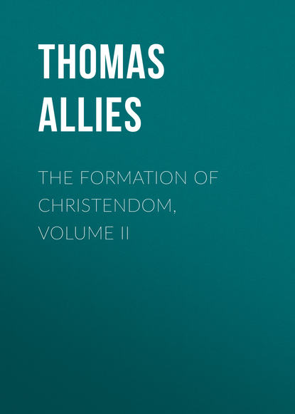 Allies Thomas William — The Formation of Christendom, Volume II