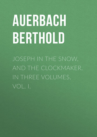 Joseph in the Snow, and The Clockmaker. In Three Volumes. Vol. I. (Auerbach Berthold). 