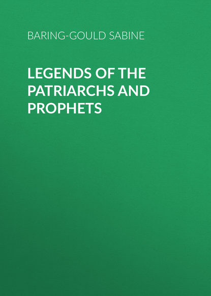 Legends of the Patriarchs and Prophets (Baring-Gould Sabine). 