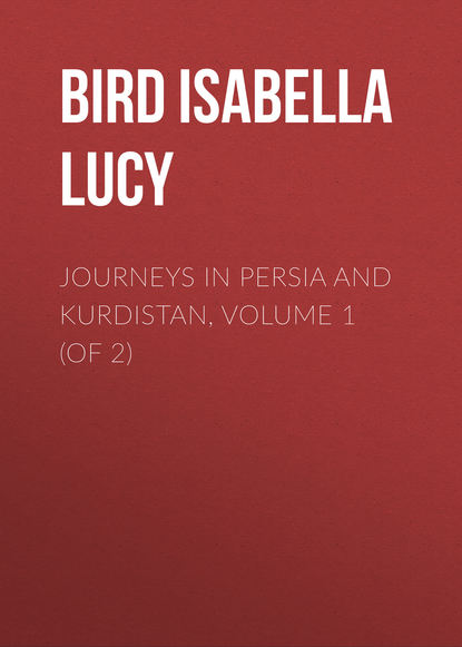 Bird Isabella Lucy — Journeys in Persia and Kurdistan, Volume 1 (of 2)