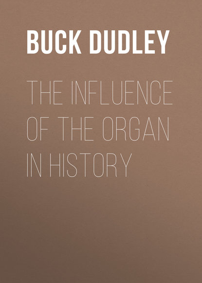 The Influence of the Organ in History (Buck Dudley). 