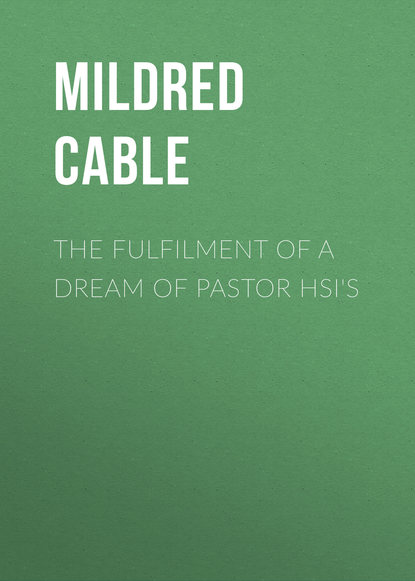 The Fulfilment of a Dream of Pastor Hsi's (Cable Mildred). 