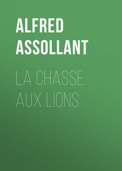 La chasse aux lions (Assollant Alfred). 