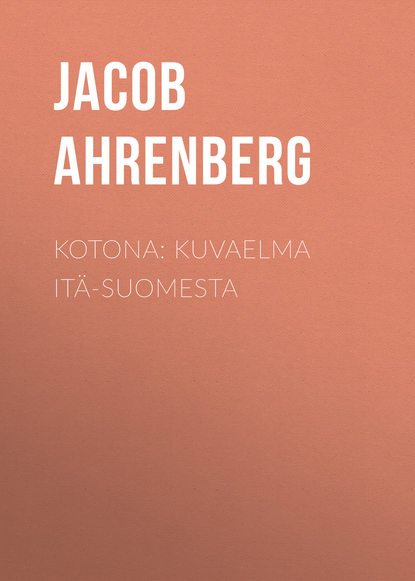 Ahrenberg Jacob — Kotona: Kuvaelma It?-Suomesta