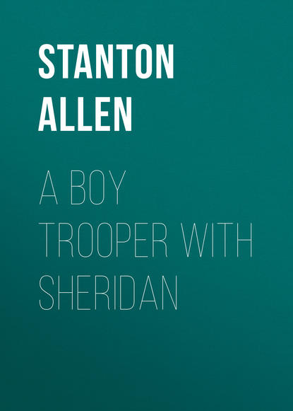 Allen Stanton P. — A Boy Trooper With Sheridan