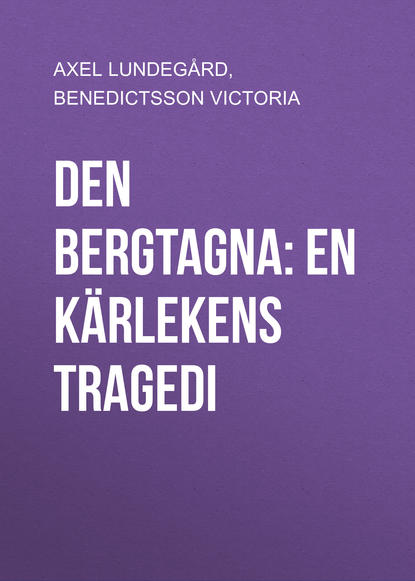 Benedictsson Victoria — Den bergtagna: En k?rlekens tragedi
