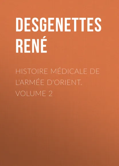 Обложка книги Histoire Médicale de l'Armée d'Orient. Volume 2, Desgenettes René