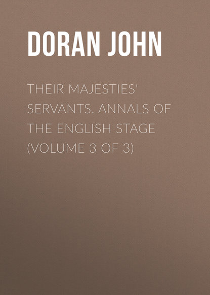 Their Majesties' Servants. Annals of the English Stage (Volume 3 of 3) (Doran John). 