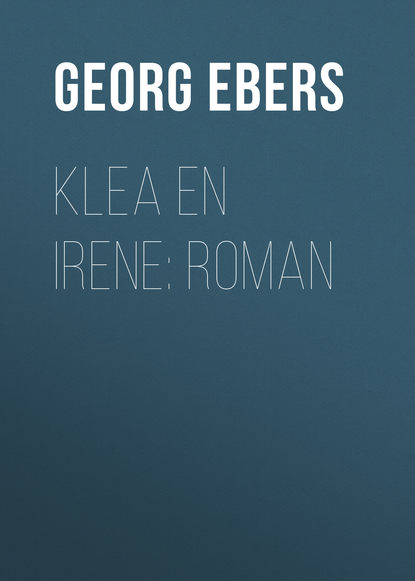 Георг Эберс — Klea en Irene: roman