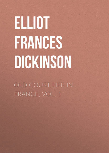 Old Court Life in France, vol. 1 (Elliot Frances Minto Dickinson). 