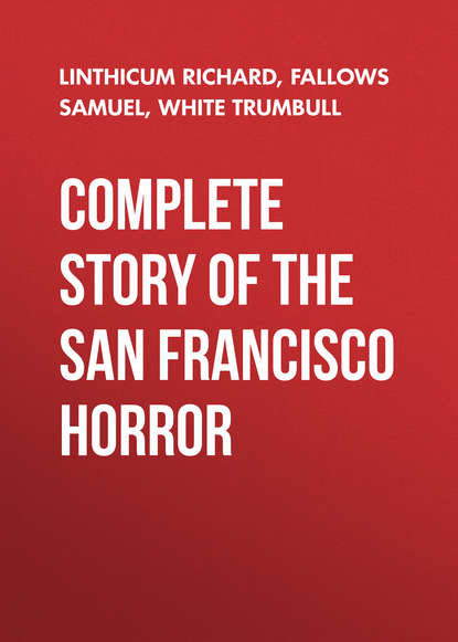 Complete Story of the San Francisco Horror