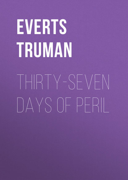Everts Truman — Thirty-Seven Days of Peril