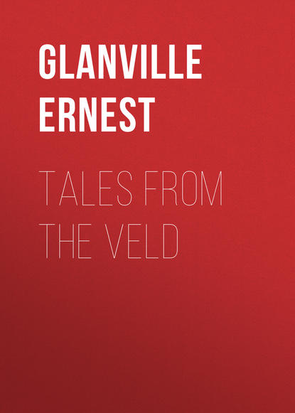 Glanville Ernest — Tales from the Veld