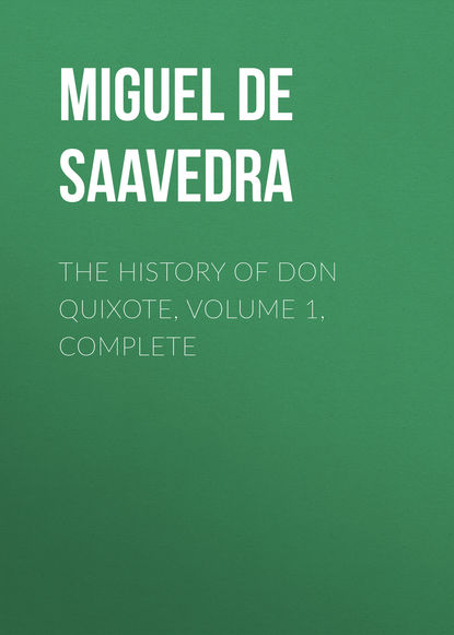 The History of Don Quixote, Volume 1, Complete - Мигель де Сервантес Сааведра