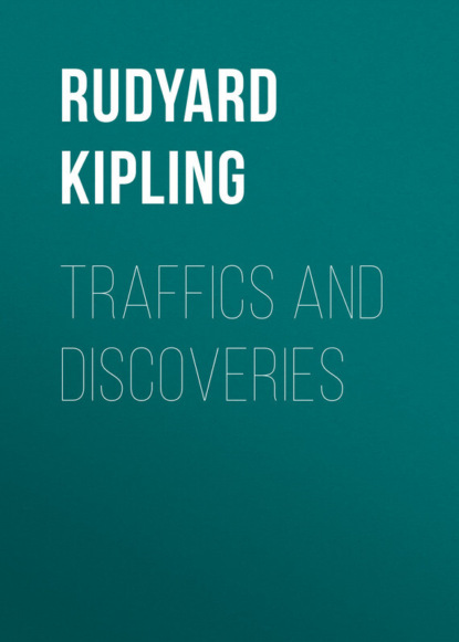 Редьярд Джозеф Киплинг — Traffics and Discoveries