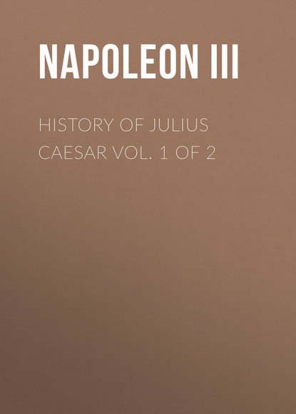 Napoleon III — History of Julius Caesar Vol. 1 of 2