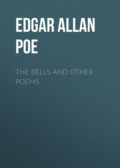 Эдгар Аллан По — The Bells and Other Poems