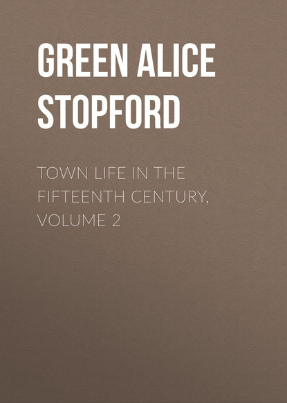 Green Alice Stopford — Town Life in the Fifteenth Century, Volume 2