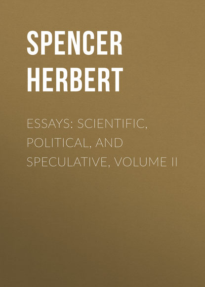 Spencer Herbert — Essays: Scientific, Political, and Speculative, Volume II