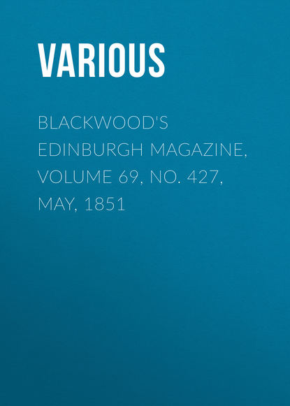 Various — Blackwood's Edinburgh Magazine, Volume 69, No. 427, May, 1851