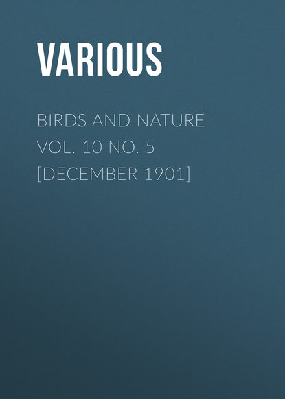 Various — Birds and Nature Vol. 10 No. 5 [December 1901]