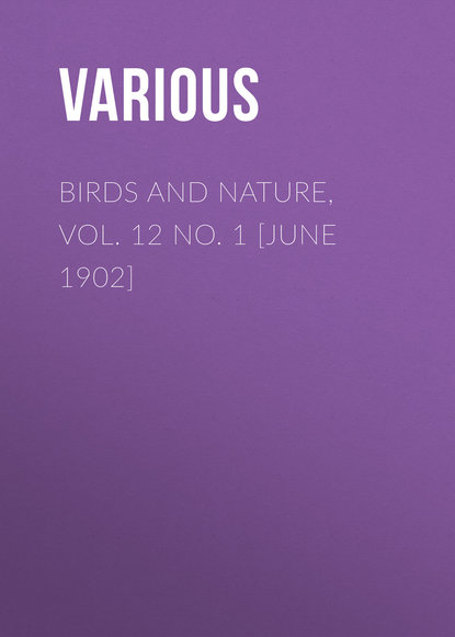 Birds and Nature, Vol. 12 No. 1 [June 1902] - Various
