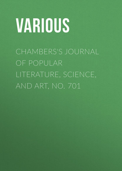 Various — Chambers's Journal of Popular Literature, Science, and Art, No. 701