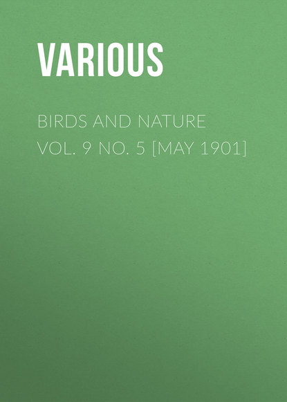 Various — Birds and Nature Vol. 9 No. 5 [May 1901]