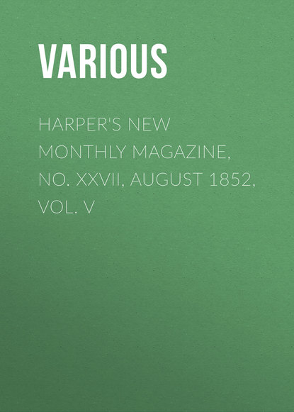 Various — Harper's New Monthly Magazine, No. XXVII, August 1852, Vol. V